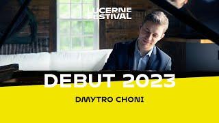Lucerne Festival Debut 2023: Dmytro Choni