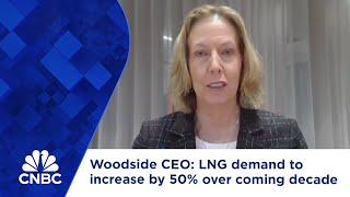 Woodside CEO: LNG demand to increase by 50% over coming decade