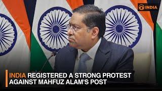 India registered a strong protest against Mahfuz Alam's post | DD India