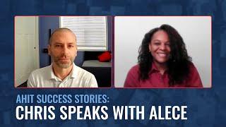 AHIT Success Stories: Chris speaks with Alece