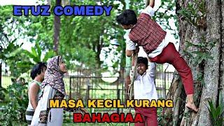 MASA KECIL KURANG BAHAGIA || FILM COMEDY PART 38