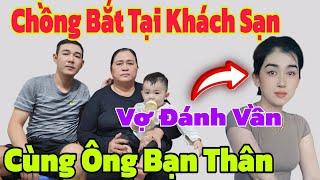 ️Chồng Lên Tiếng Bắt Tại Trận  "Vợ Đánh Vần Tại KHÁCH SẠN Cùng Ông Bạn Thân