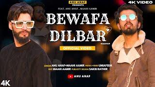 Bewafa Dilbar Mashup | Anu Anaf | Maahi Aamir | Umi A Feem | New Kashmiri Song