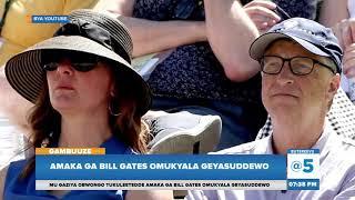 Gaziya Obwongo | Tukuleetedde Amaka Ga Bill Gates Omukyala Geyasuddewo