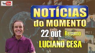 22 out NOTÍCIAS do MOMENTO  LUCIANO CESA  Compartilhem !