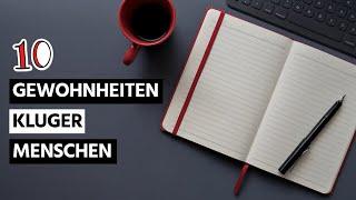 10 Gewohnheiten, die kluge und erfolgreiche Menschen täglich machen! Du auch?