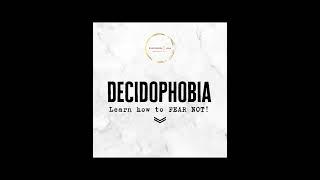 What is DECIDOPHOBIA?