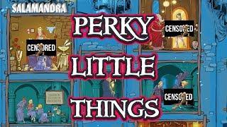 PERKY LITTLE THINGS! ИЩЕМ! СМОТРИМ! ЩУПАЕМ