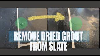 How to Remove Dried Grout from Slate Tile