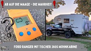 Allrad Wohnmobil - das grosse Wiegen. Ford Ranger mit Tischer 260S Wohnkabine