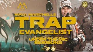 MAYA MARCHELLE | TRAP EVANGELIST | UNDER THE MIC SESSIONS