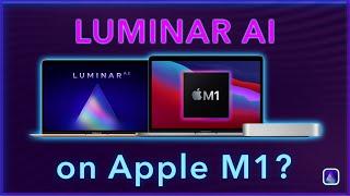 Luminar AI on Apple M1 Silicon 13” MacBook Pro vs 15” Mid 2018 Intel Core-i7 MacBook Pro