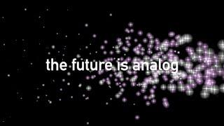 The Future is Analog