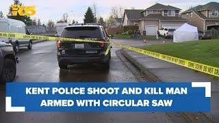 Kent police shoot, kill man armed with circular saw during domestic dispute