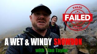 A Wet & Windy Snowdon FAIL with Ian Taylor *EXTREME WEATHER*