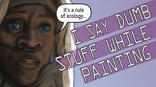 All the dumb things I say when speed painting