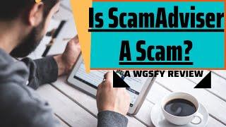 Is ScamAdviser A Scam? Or Is It A Site That Will Advise You Wisely?