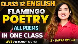 Class 12 English | Complete Flamingo Poetry Marathon | All Poems In One Class by Shipra Mishra