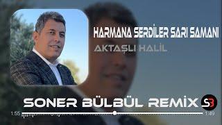 Aktaşlı Halil - Harmana Serdiler Sarı Samanı | Soner Bülbül Remix | Tiktok Remix 2023