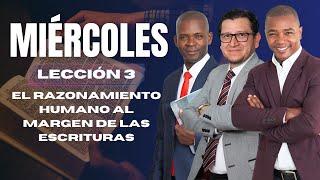 El razonamiento humano al margen de las escrituras - MIÉRCOLES - Lección 3 - Palabra viva