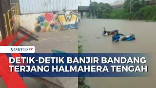 Video Amatir Rekam Detik-Detik Banjir Bandang Terjang Halmahera Tengah!