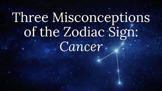 Three Misconceptions of the Zodiac Sign: Cancer