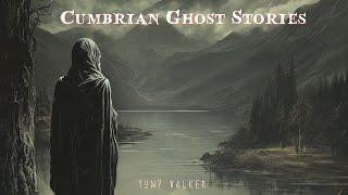 Cumbrian Ghost Stories: Haunting Tales from the Lake District