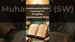 Understanding Hadith Teachings of Prophet Muhammad (SW) #muhammad #hadith #islam #allah