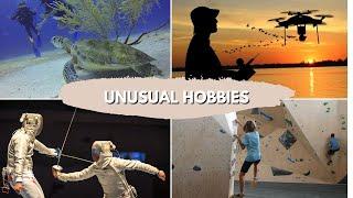 Unusual Hobbies Who May Surprise You