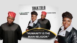 "HUMANITY IS THE MAIN RELIGION" - NOLLYWOOD ACTOR, KAMO STATE |  TALK-TO-B (EPISODE 76)