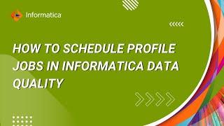 How to Schedule Profile Jobs in Informatica Data Quality