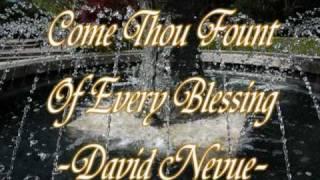 Come Thou Fount of Every Blessing - David Nevue