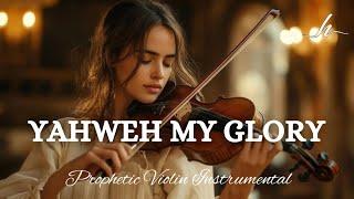 Prophetic Warfare Violin Instrumental/YAHWEH MY GLORY