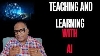 Teaching and Learning with AI