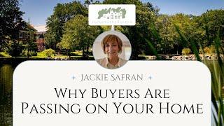 5 Reasons Why Buyers Are Passing on Your Home & Tips to Win Them Over! - Jackie Safran