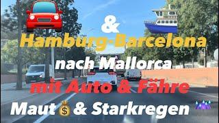 Hamburg - Mallorca  28 Stunden Trip  Auto & Fähre ️ Maut Wahnsinn  Starkregen ️ 1. Teil 