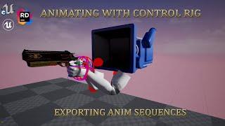 Animating In Control Rig - How To Bake Animation To An Anim Sequence