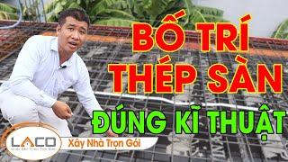 [THỰC TẾ] "BỎ TÚI" Kinh Nghiệm Kiểm Tra Đặt Thép Sàn, Bố Trí Thép sàn  - Xây Nhà Trọn Gói LACO