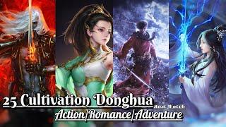 Top 25 Cultivation 3D Chinese Anime You Must Watch (Donghua) | Action/Adventure/Romance