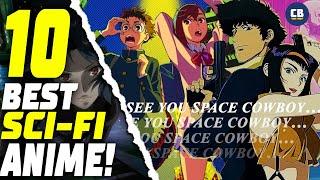 The 10 GREATEST Sci-Fi Anime Of All Time!