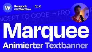 Marquee in Webflow erstellen (Banderole in Endlosschleife) + Mit Interaktion zum pausieren (EP6)