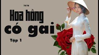 Truyện bản quyền trên Kênh Cô Trinh về bi kịch gia đình: HOA HỒNG CÓ GAI (TẬP 1)|Trân Trần