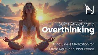  CALM Anxiety & Overthinking: Mindfulness Meditation for Stress Relief ‍️ | Inner Peace