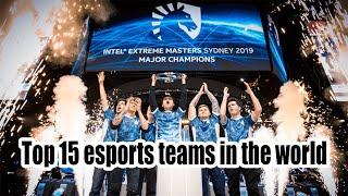 Ranking the Top 15 esports teams in the world