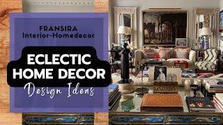 Eclectic Interior Design Style - Eclectic Home Decor Ideas