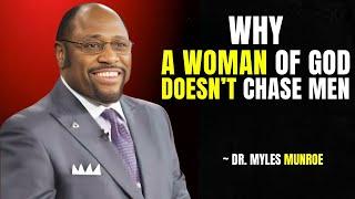 MYLES MUNROE - WHY A WOMAN OF GOD DOESN'T CHASE MEN | Best Motivational Speech By Dr. Myles Munroe