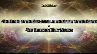 The Birth of the Sun Spirit as the Spirit of the Earth, The Thirteen Holy Nights by Rudolf Steiner