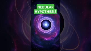 What is the Nebular Hypothesis? #shorts #universe #nebularhypothesis #solarsystem #nebulartheory