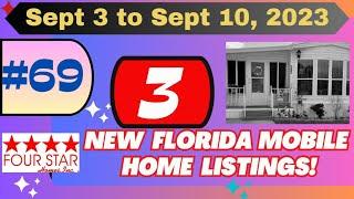 #69) 1 LEFT AT $60K!!   Three Florida Mobile Homes!  New Listings for Sale NOW!  Four Star, 9/10/23