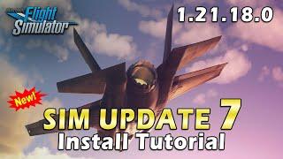 MSFS 2020  / SIM UPDATE 7 1.21.18.0 / HOW TO CORRECTLY UPDATE / REVIEW - HD